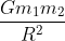 \frac{Gm_1m_2}{R^2}